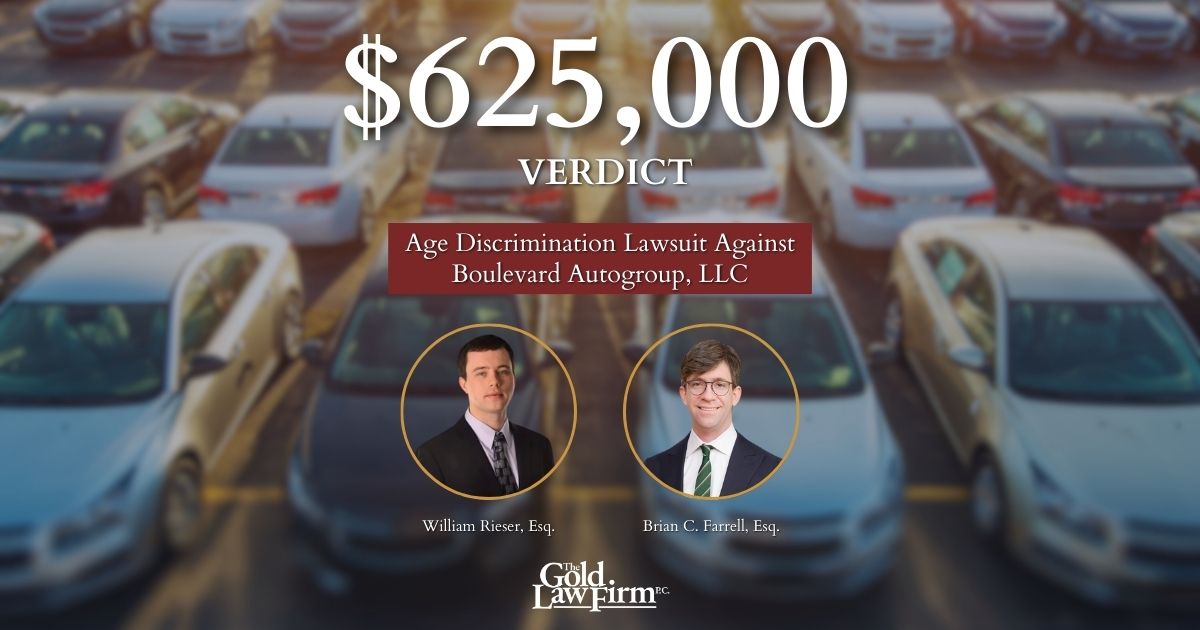 Attorneys Will Rieser, Esq. and Brian C. Farrell, Esq. secured a $625,000.01 age discrimination verdict against Boulevard Autogroup, LLC
